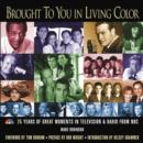 Brought to You in Living Color : 75 Years of Great Moments in Television and Radio from NBC - Book