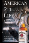 American Still Life : The Jim Beam Story and the Making of the World's #1 Bourbon - eBook