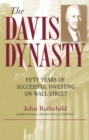 The Davis Dynasty : Fifty Years of Successful Investing on Wall Street - Book
