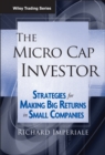 The Micro Cap Investor : Strategies for Making Big Returns in Small Companies - Book
