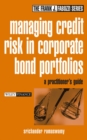 Managing Credit Risk in Corporate Bond Portfolios : A Practitioner's Guide - eBook