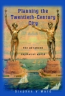 Planning the Twentieth-Century City : The Advanced Capitalist World - Book