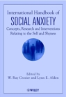 International Handbook of Social Anxiety : Concepts, Research and Interventions Relating to the Self and Shyness - Book