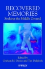 Recovered Memories : Seeking the Middle Ground - Book