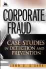 Corporate Fraud : Case Studies in Detection and Prevention - Book