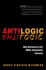 Antilogic : Why Businesses Fail While Individuals Succeed - Book
