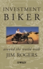 Investment Biker : Around the World with Jim Rogers - Book
