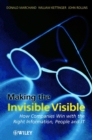 Making the Invisible Visible : How Companies Win with the Right Information, People and IT - Book