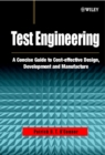 Test Engineering : A Concise Guide to Cost-effective Design, Development and Manufacture - Book