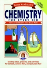 Janice VanCleave's Chemistry for Every Kid : 101 Easy Experiments that Really Work - Book