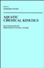 Aquatic Chemical Kinetics : Reaction Rates of Processes in Natural Waters - Book