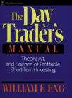 The Day Trader's Manual : Theory, Art and Science of Profitable Short-term Investing - Book