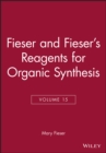 Fieser and Fieser's Reagents for Organic Synthesis, Volume 15 - Book