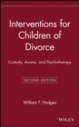 Interventions for Children of Divorce : Custody, Access, and Psychotherapy - Book