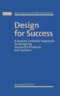 Design for Success : A Human-Centered Approach to Designing Successful Products and Systems - Book