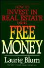 How to Invest in Real Estate Using Free Money - Book