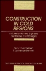 Construction in Cold Regions : A Guide for Planners, Engineers, Contractors, and Managers - Book