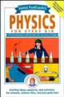 Physics for Every Kid : 101 Easy Experiments in Motion, Heat, Light, Machines and Sound - Book