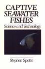 Captive Seawater Fishes : Science and Technology - Book