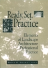 Ready, Set, Practice : Elements of Landscape Architecture Professional Practice - Book
