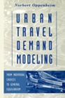 Urban Travel Demand Modeling : From Individual Choices to General Equilibrium - Book