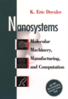 Nanosystems : Molecular Machinery, Manufacturing, and Computation - Book