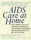 AIDS Care at Home : A Guide for Caregivers, Loved Ones and People with AIDS - Book