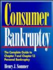 Consumer Bankruptcy : The Complete Guide to Chapter 7 and Chapter 13 Personal Bankruptcy - Book