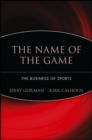The Name of the Game : The Business of Sports - Book