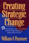 Creating Strategic Change : Designing the Flexible, High-Performing Organization - Book