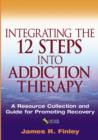 Integrating the 12 Steps into Addiction Therapy : A Resource Collection and Guide for Promoting Recovery - Book