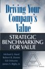 Driving Your Company's Value : Strategic Benchmarking for Value - Book