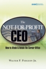 The Not-for-Profit CEO : How to Attain and Retain the Corner Office - Book