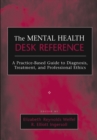 The Mental Health Desk Reference : A Practice-Based Guide to Diagnosis, Treatment, and Professional Ethics - Book
