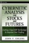 Cybernetic Analysis for Stocks and Futures : Cutting-Edge DSP Technology to Improve Your Trading - eBook