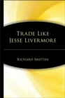 Trade Like Jesse Livermore - Book