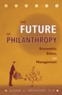The Future of Philanthropy : Economics, Ethics, and Management - eBook