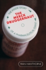 The Merck Druggernaut : The Inside Story of a Pharmaceutical Giant - Book