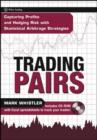 Trading Pairs : Capturing Profits and Hedging Risk with Statistical Arbitrage Strategies - eBook