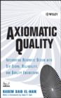Axiomatic Quality : Integrating Axiomatic Design with Six-Sigma, Reliability, and Quality Engineering - Book