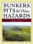 Bunkers, Pits & Other Hazards : A Guide to the Design, Maintenance, and Preservation of Golf's Essential Elements - Book