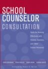 School Counselor Consultation : Skills for Working Effectively with Parents, Teachers, and Other School Personnel - Book