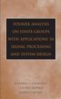 Fourier Analysis on Finite Groups with Applications in Signal Processing and System Design - Book