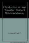 Introduction To Heat Transfer : Student Solution Manual - Book