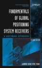 Fundamentals of Global Positioning System Receivers : A Software Approach - Book