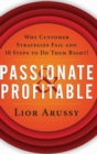 Passionate and Profitable : Why Customer Strategies Fail and Ten Steps to Do Them Right! - Book