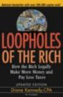 Loopholes of the Rich : How the Rich Legally Make More Money and Pay Less Tax - eBook