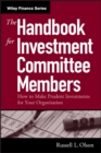 The Handbook for Investment Committee Members : How to Make Prudent Investments for Your Organization - Book
