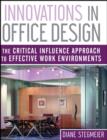 Innovations in Office Design : The Critical Influence Approach to Effective Work Environments - Book