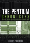 The Pentium Chronicles : The People, Passion, and Politics Behind Intel's Landmark Chips - Book